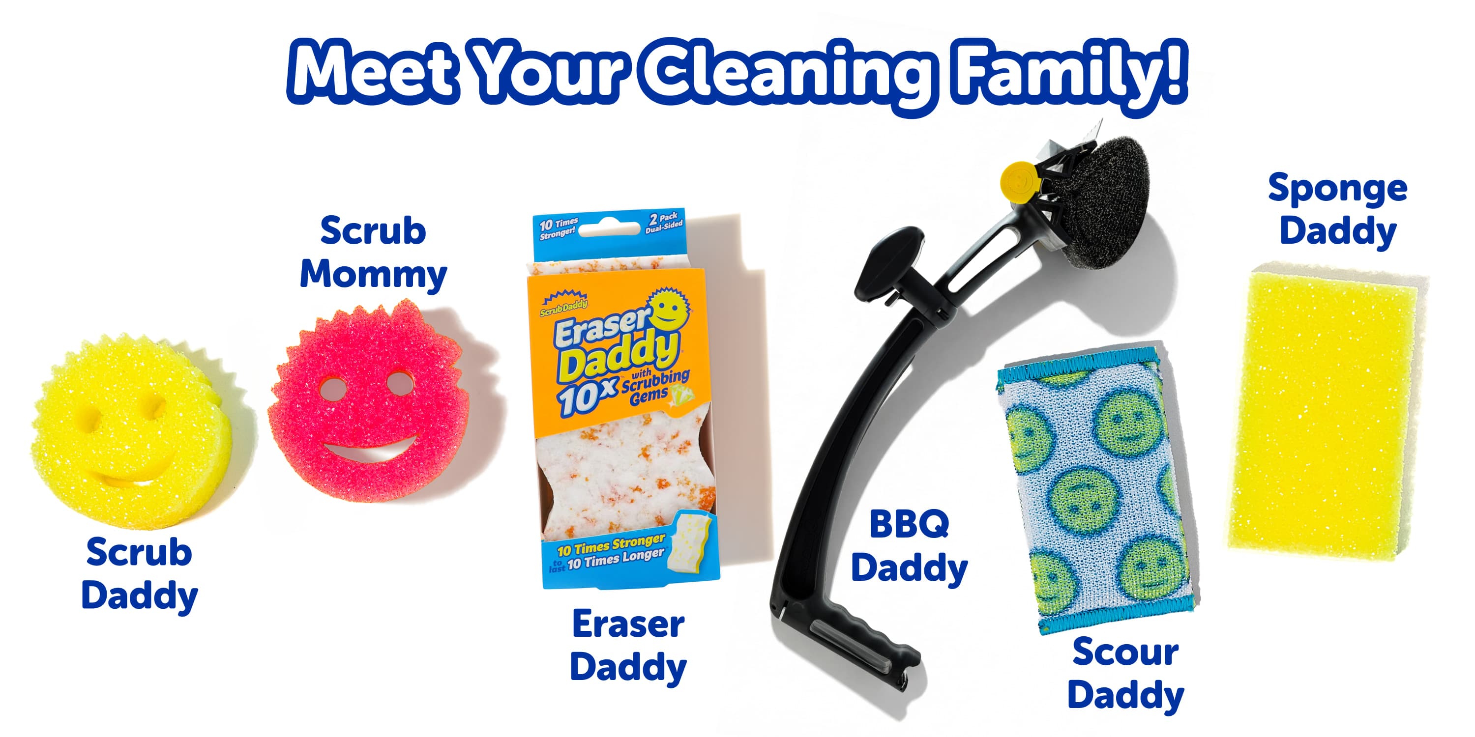 Meet your cleaning family, Scrub Daddy kit including sponges, eraser, BBQ Daddy, Scour daddy and sponge daddy